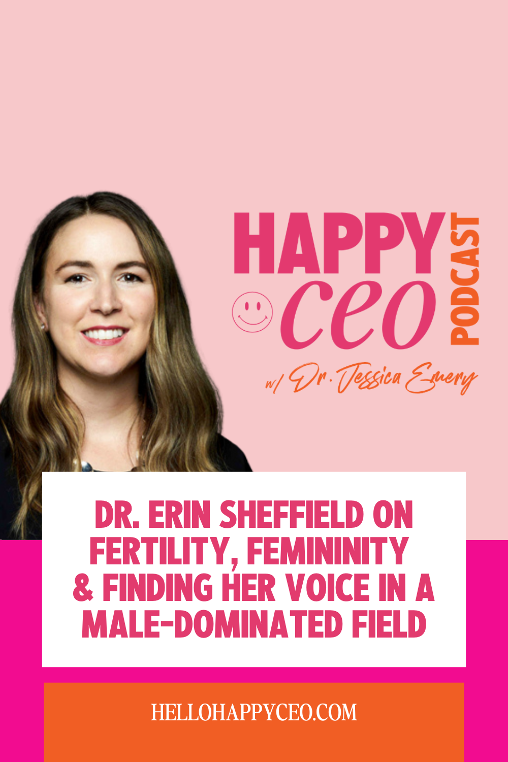 Podcast episode with Dr. Erin Sheffield speaking about IVF, imposter syndrome and women's retreats on the Happy CEO Podcast