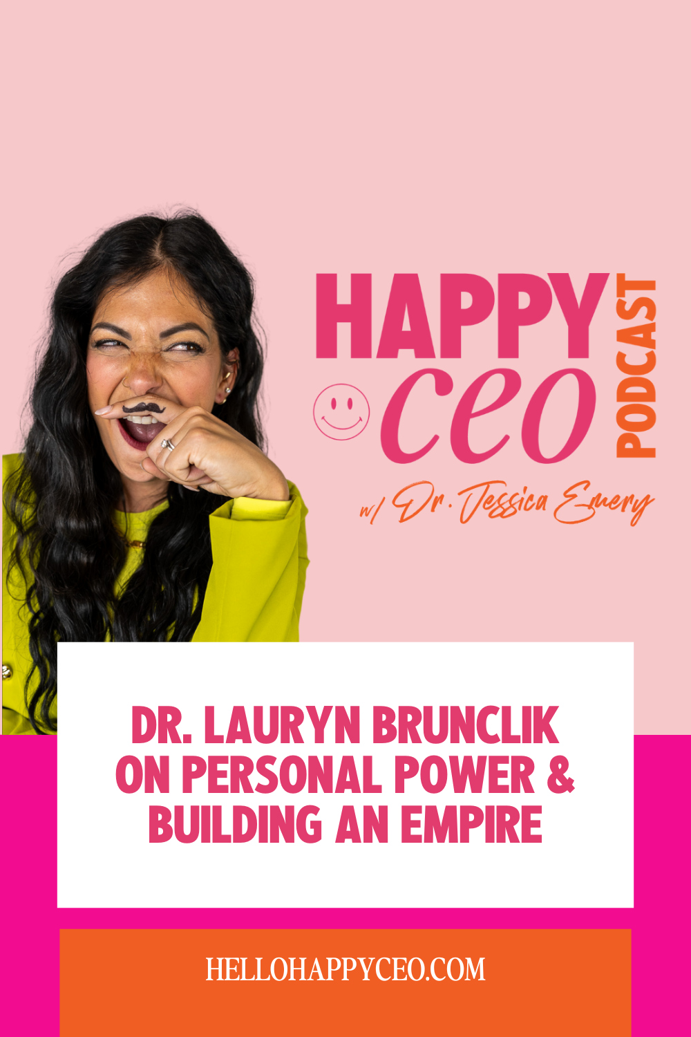Promotional podcast graphic with the title “Dr. Lauryn Brunclik on Personal Power & Building an Empire” featured on The Happy CEO Podcast.